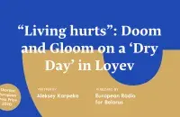 Euroradio's 'Dry&nbsp;Day'&nbsp;article about Loyev&nbsp;nominated for European Press Prize